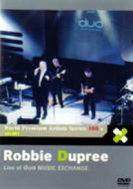 Robbie Dupree ロビーデュプリー / World Premium Artists Series 100's - Live At Duo Music Exchange 【DVD】