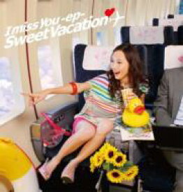 Sweet Vacation スウィートバケイション / I miss you -ep- 【CD】