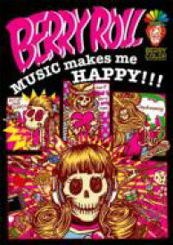 BERRY ROLL ベリー ロール / MUSIC makes me HAPPY!!! 【DVD】