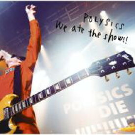 POLYSICS ポリシックス / We ate the show!! 【CD】