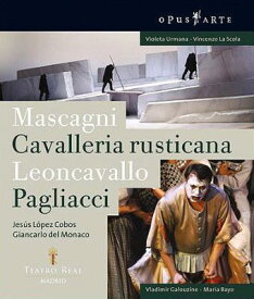 Mascagni/Leoncavallo / 『カヴァレリア・ルスティカーナ』、『道化師』　ロペス＝コボス＆マドリード王立劇場、ウルマーナ、ガルーシン、他（2007　ステレオ） 【BLU-RAY DISC】