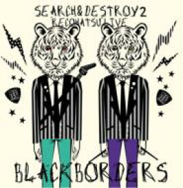 BLACK BORDERS ブラックボーダーズ / SEARCH &amp; DESTROY 2 レコ発ライブ 【CD】