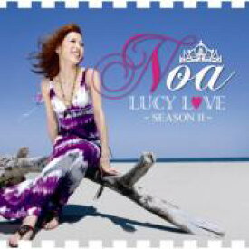 Noa ノア / LUCY LOVE～SEASON II 【CD】