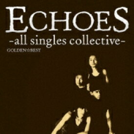 ECHOES エコーズ / ゴールデン☆ベスト エコーズ 【CD】