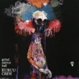 Kuruucrew (狂うクルー) / グラインド・ミラーボール 【CD】