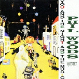 Phil Woods フィルウッズ / あなたと夜と音楽と You And The Night And The Music 【CD】