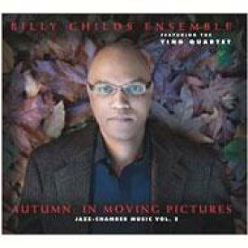 【輸入盤】 Billy Childs / Autumn: In Moving Pictures - Jazz Chamber Music Vol.2 【CD】