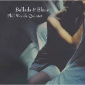 Phil Woods フィルウッズ / Ballads &amp; Blues 【CD】