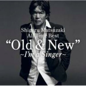 肵 / Shigeru Matsuzaki All Time Best gOld  New`I'm a Singer` yCDz