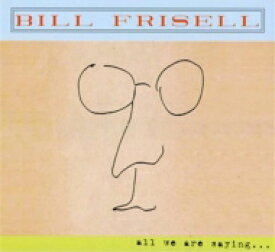 【輸入盤】 Bill Frisell ビルフリーゼル / All We Are Saying 【CD】
