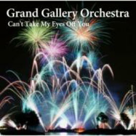 Grand Gallery Orchestra / Can't Take My Eyes Off You 【CD】