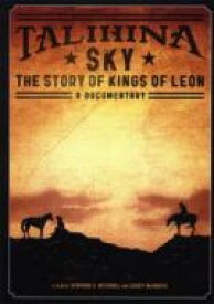 Kings Of Leon キングスオブレオン / Talihina Sky: The Story Of Kings Of Leon 【DVD】