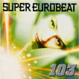 Super Eurobeat: 103 【CD】
