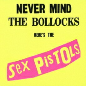Sex Pistols セックスピストルズ / Never Mind The Bollocks, Here's The Sex Pistols: 勝手にしやがれ!! 【SHM-CD】