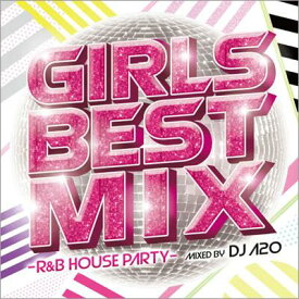 DJ A2O / GIRLS BEST MIX -R &amp; B HOUSE PARTY- Mixed by DJ A2O 【CD】