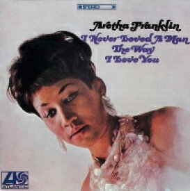 Aretha Franklin アレサフランクリン / I Never Loved A Man The Way I : 貴方だけを愛して + 3 【CD】