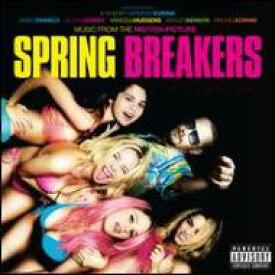 【輸入盤】 スプリング ブレイカーズ / Spring Breakers 【CD】