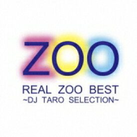 Zoo ズー / REAL ZOO BEST～DJ TARO SELECTION 【CD】