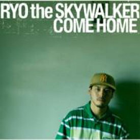 RYO the SKYWALKER リョウザスカイウォーカー / COME HOME 【CD】