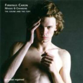 【輸入盤】 カロン、フィルミヌス（c.1430-c.1475） / Masses &amp; Chansons: The Sound And The Fury 【CD】