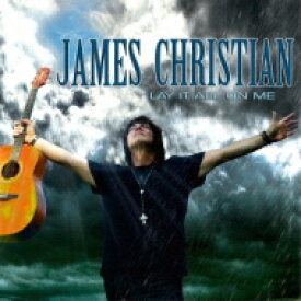 James Christian (Rock) / Lay It All On Me 【CD】