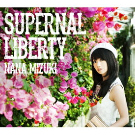 水樹奈々 ミズキナナ / SUPERNAL LIBERTY 【CD】