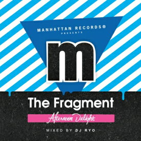 DJ RYO / Manhattan Records Presents Fragment Afternoon Delight 【CD】