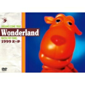 DREAMS COME TRUE / 史上最強の移動遊園地 DREAMS COME TRUE Wonderland 1999 ～夏の夢～ 【DVD】