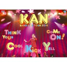 KAN カン / KAN BAND LIVE TOUR 2014 【Think Your Cool Kick Yell Come On!】 【DVD】