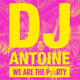 Dj Antoine / We Are The Party (Japan Edition) 【CD】