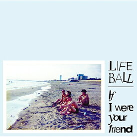 LIFE BALL / IF I WERE YOUR FRIEND 【CD】