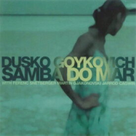 Dusko Goykovich ダスコゴイコビッチ / Samba Do Mar 【CD】