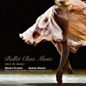 【送料無料】 バレエ＆ダンス / Ballet Class Music-envie De Danser: Sylvain Durand(P) 【CD】
