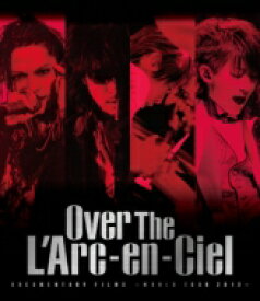 L'Arc～en～Ciel ラルクアンシエル / DOCUMENTARY FILMS ～WORLD TOUR 2012～ 「Over The L’Arc-en-Ciel」 (Blu-ray) 【BLU-RAY DISC】
