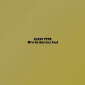 Grand Funk Railroad グランドファンクレイルロード / We're An American Band 【SHM-CD】