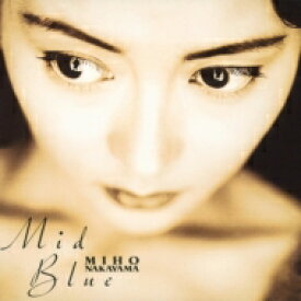 中山美穂 ナカヤマミホ / Mid Blue 【CD】
