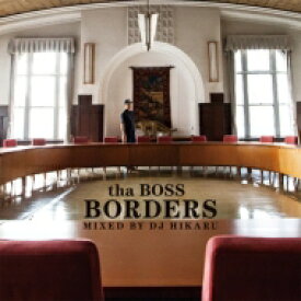 tha BOSS [THA BLUE HERB] / BORDERS - Mixed by DJ HIKARU 【CD】