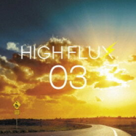 HIGH FLUX / 03 【CD】