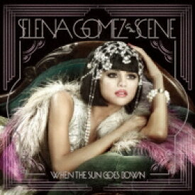 Selena Gomez and the Scene セレーナゴメス / When The Sun Goes Down 【CD】