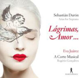 【輸入盤】 デュロン、セバスティアン（1660-1716） / Lagrimas, Amor...-arias For Soprano: Juarez(S) Goncalves / A Corte Musical 【CD】