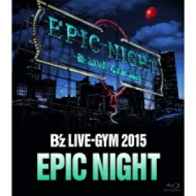 B'z / B'z LIVE-GYM 2015 -EPIC NIGHT- (Blu-ray) 【BLU-RAY DISC】