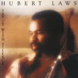 Hubert Laws ヒューバートロウズ / Say It With Silence 【CD】