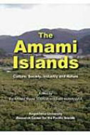 The Amami Islands Culture, Society, Industry / 河合渓 【本】