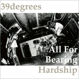39degrees / All For Bearing Hardship 【CD】