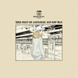 Manhattan Records presents 2016 BEST OF JAPANESE HIP HOP MIX 【CD】