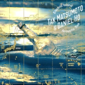 Tak Matsumoto (松本孝弘) / Daniel Ho / Electric Island, Acoustic Sea (CD) 【CD】