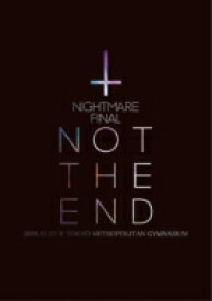 Nightmare ナイトメア / NIGHTMARE FINAL「NOT THE END」2016.11.23 @ TOKYO METROPOLITAN GYMNASIUM【初回限定盤】(2DVD+CD) 【DVD】