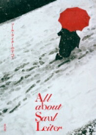 All about Saul Leiter ソール・ライターのすべて / ソール・ライター 【本】