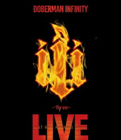 DOBERMAN INFINITY / DOBERMAN INFINITY 3周年特別記念公演 「III 〜three〜」 【BLU-RAY DISC】