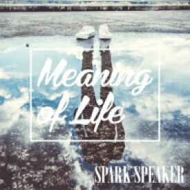SPARK SPEAKER / Meaning of Life 【CD】
